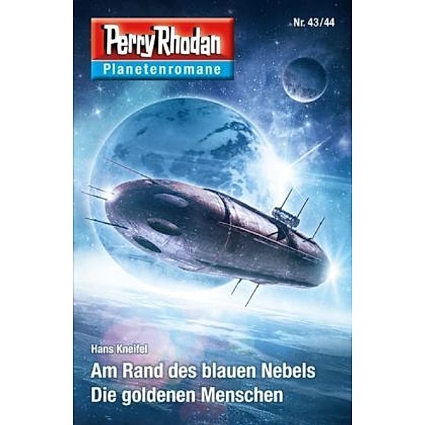 Am Rand des blauen Nebels / Die Goldenen Menschen / Perry Rhodan - Planetenromane Bd.37, Hans Kneifel