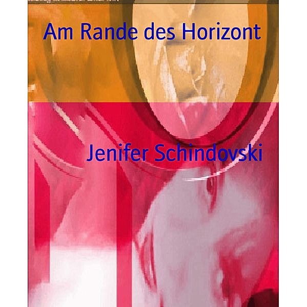 Am Rande des Horizont, Jenifer Schindovski