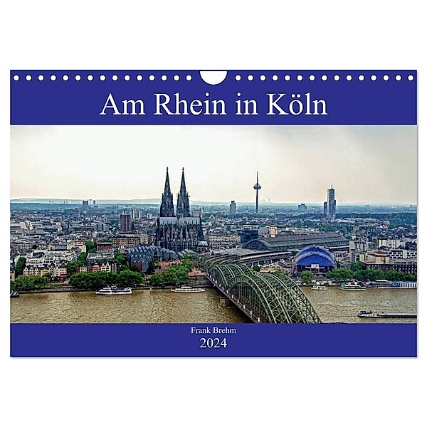 Am Rhein in Köln (Wandkalender 2024 DIN A4 quer), CALVENDO Monatskalender, Frank Brehm (www.frankolor.de)