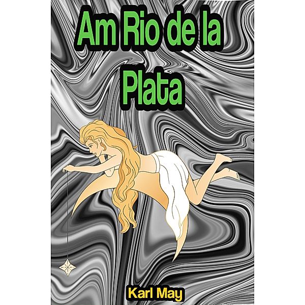 Am Rio de la Plata, Karl May