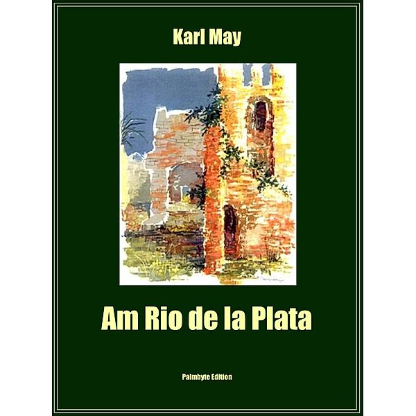 Am Rio de la Plata / Edition Palmbyte Bd.12, Karl May