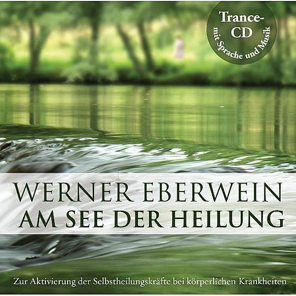 Am See der Heilung,1 Audio-CD, Werner Eberwein