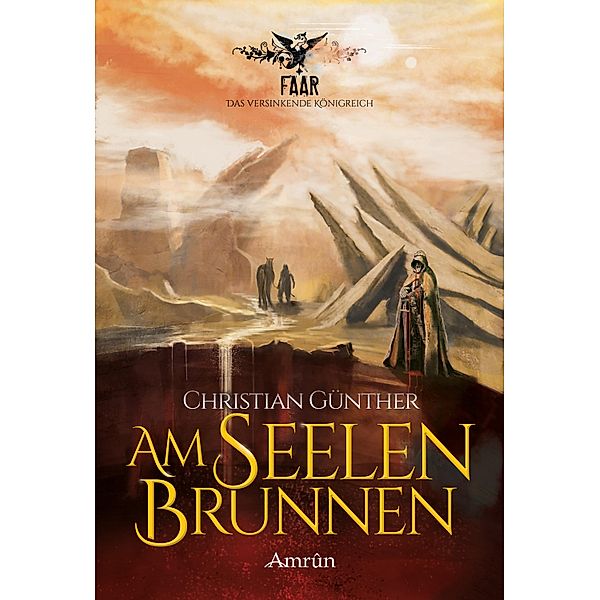 Am Seelenbrunnen / FAAR - Das versinkende Königreich Bd.3, Christian Günther