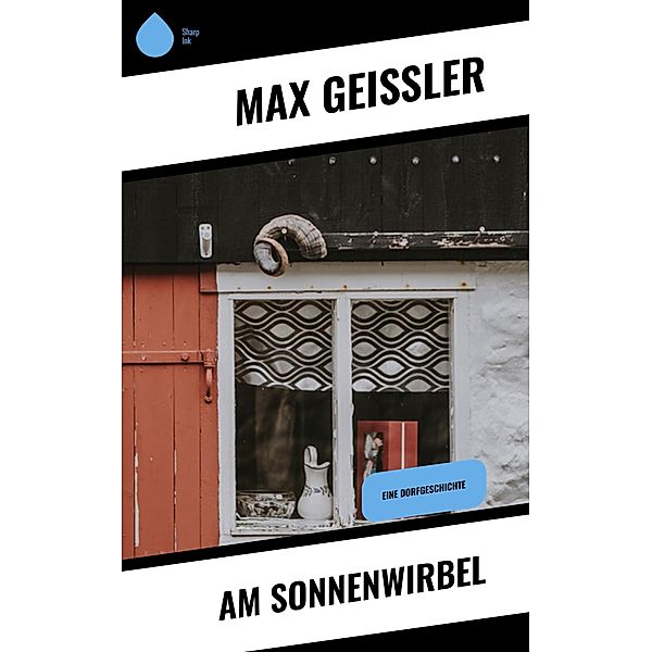 Am Sonnenwirbel, Max Geissler