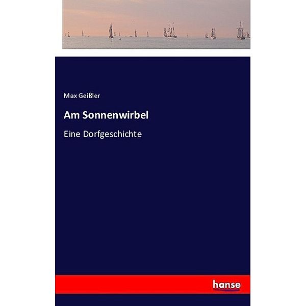 Am Sonnenwirbel, Max Geissler