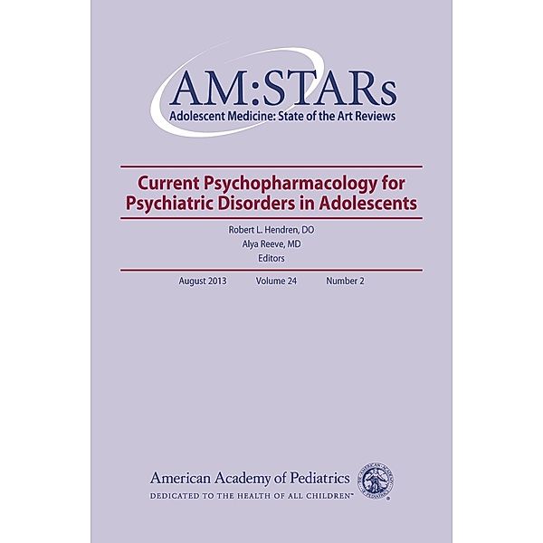 AM:STARs Current Psychopharmacology for Psychiatric Disorders in Adolescents, Robert L Hendren