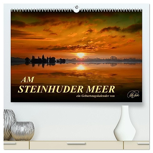 Am Steinhuder Meer / Geburtstagskalender (hochwertiger Premium Wandkalender 2024 DIN A2 quer), Kunstdruck in Hochglanz, Peter Roder