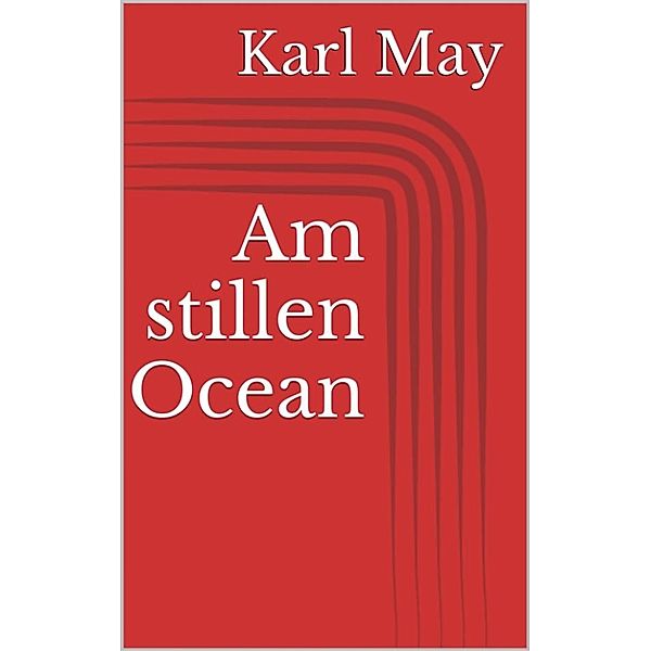 Am stillen Ocean, Karl May