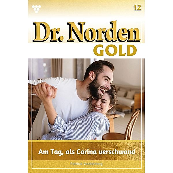 Am Tag, als Carina verschwand / Dr. Norden Gold Bd.12, Patricia Vandenberg