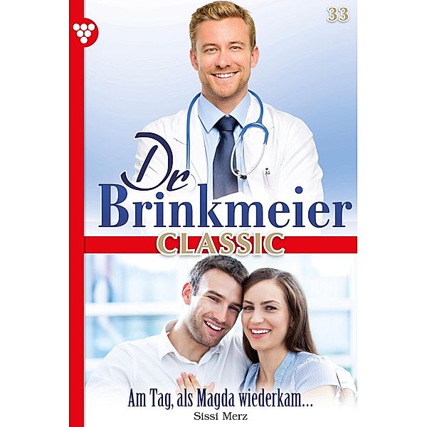 Am Tag, als Magda wiederkam... / Dr. Brinkmeier Classic Bd.33, SISSI MERZ