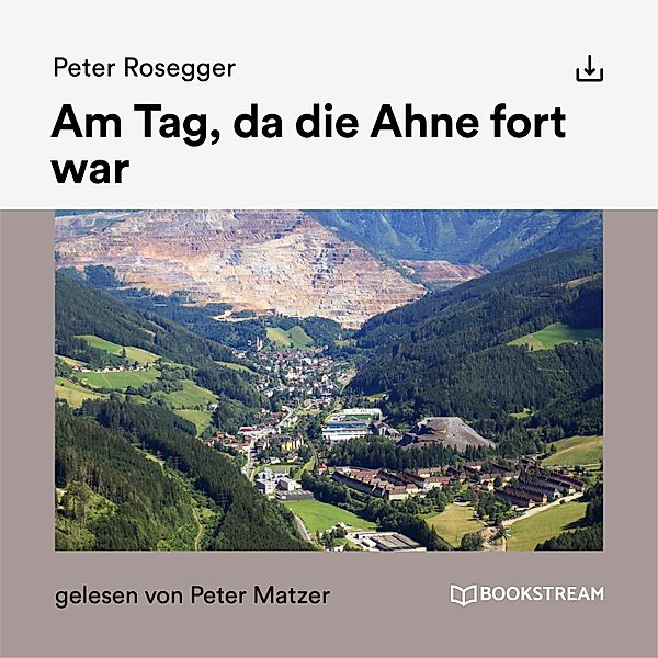 Am Tag, da die Ahne fort war, Peter Rosegger