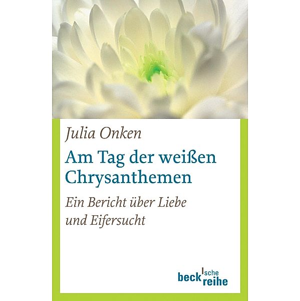 Am Tag der weissen Chrysanthemen / Beck'sche Reihe Bd.1740, Julia Onken