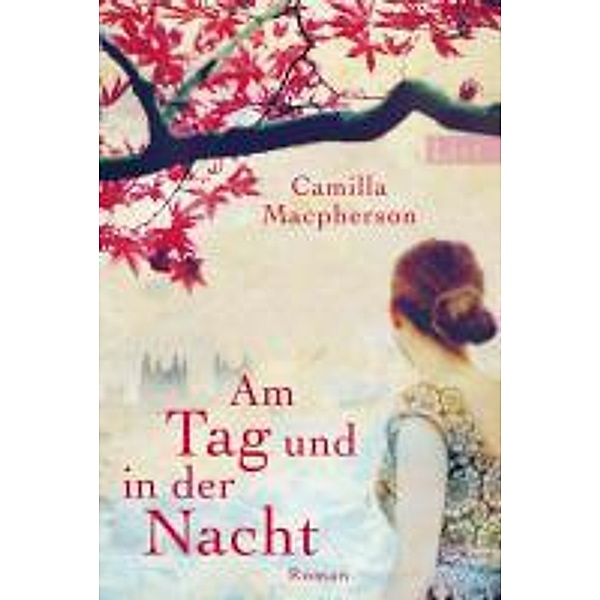 Am Tag und in der Nacht / Ullstein-Bücher, Allgemeine Reihe, Camilla Macpherson