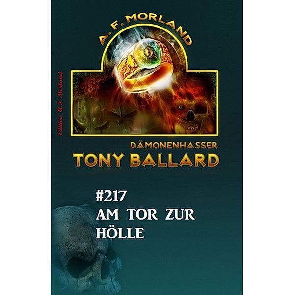 ¿Am Tor zur Hölle Tony Ballard Nr. 217, A. F. Morland