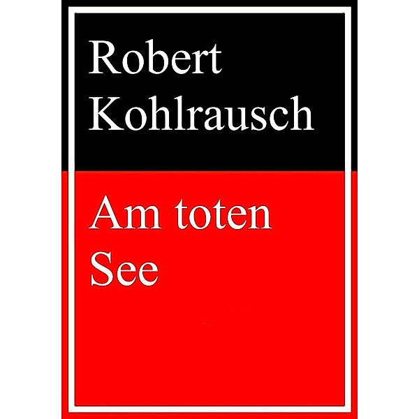 Am toten See, Robert Kohlrausch