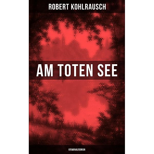 Am toten See (Kriminalroman), Robert Kohlrausch