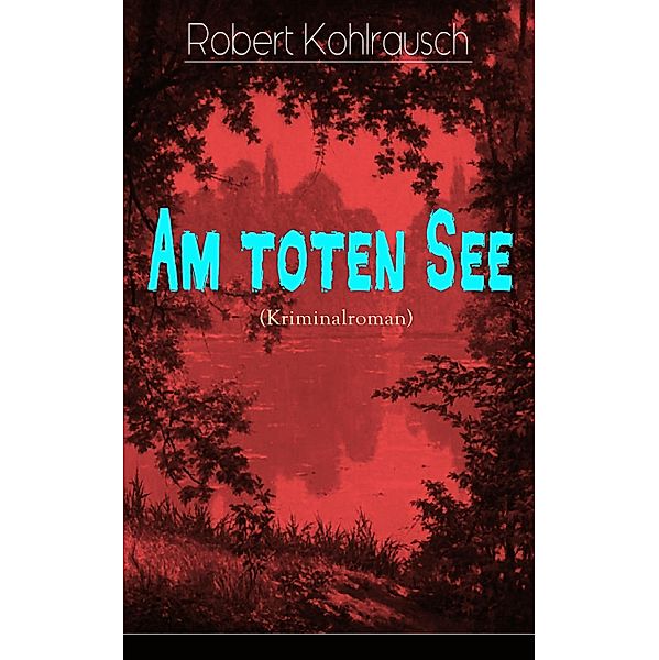 Am toten See (Kriminalroman), Robert Kohlrausch