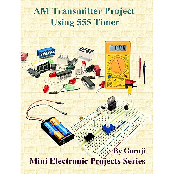 AM Transmitter Project Using 555 Timer, Guruprasad N H