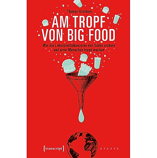 Am Tropf von Big Food / X-Texte zu Kultur und Gesellschaft, Thomas Kruchem