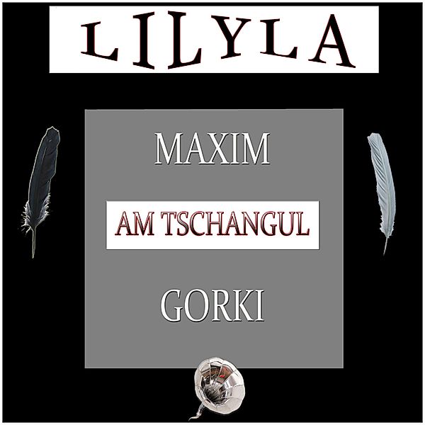 Am Tschangul, Maxim Gorki