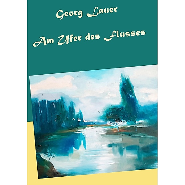 Am Ufer des Flusses, Georg Lauer