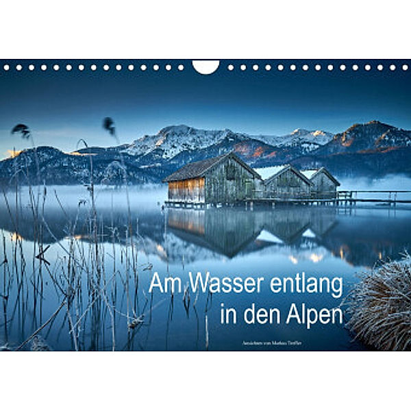 Am Wasser entlang in den Alpen (Wandkalender 2022 DIN A4 quer), Markus Treffer