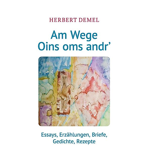 Am Wege Oins oms andr', Herbert Demel
