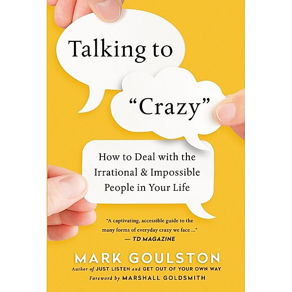 AMACOM: Talking to Crazy, Mark Goulston