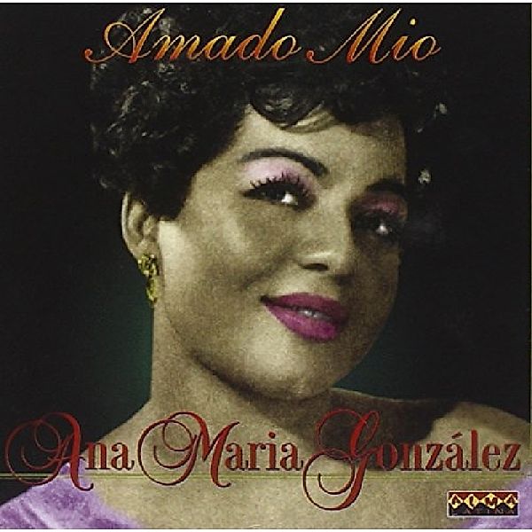 Amado Mio, Ana Maria Gonzalez