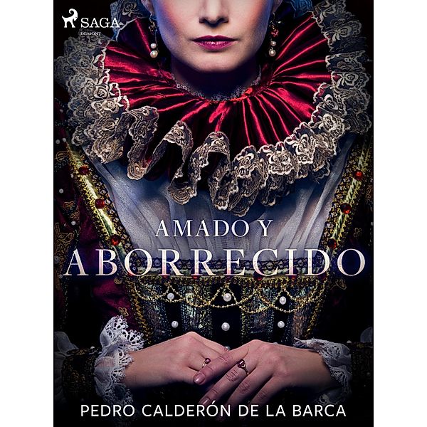 Amado y aborrecido, Pedro Calderón de la Barca