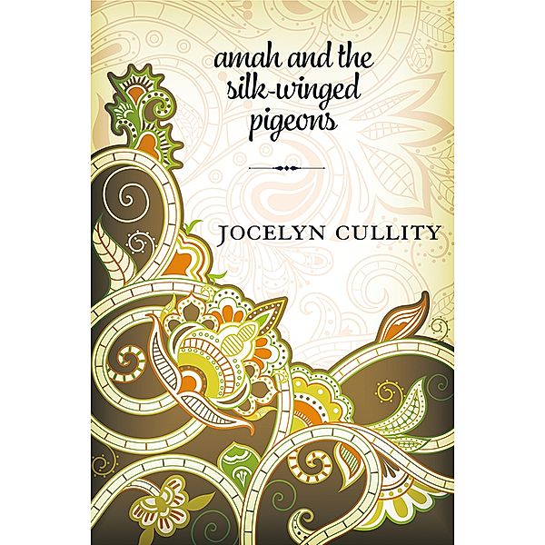 Amah and the Silk-Winged Pigeons / Inanna Poetry and Fiction Series, Jocelyn Cullity