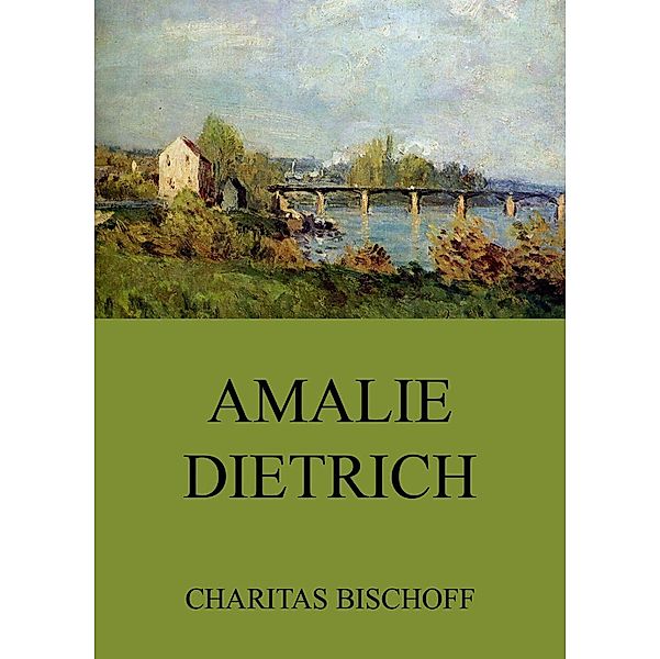 Amalie Dietrich, Charitas Bischoff