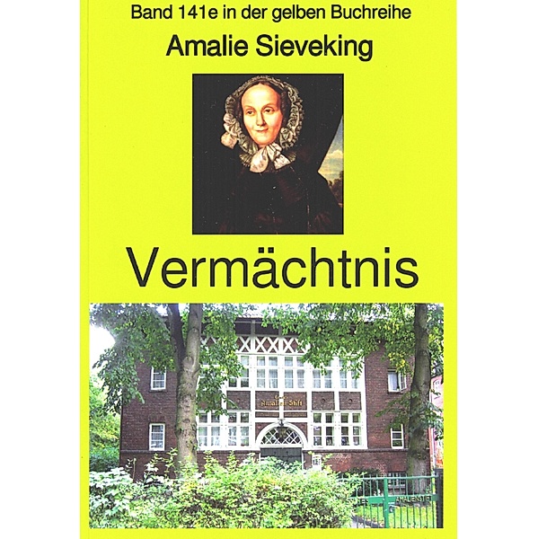 Amalie Sieveking: Vermächtnis für meine jungen Freundinnen / gelbe Buchreihe Bd.141, Amalie Sieveking