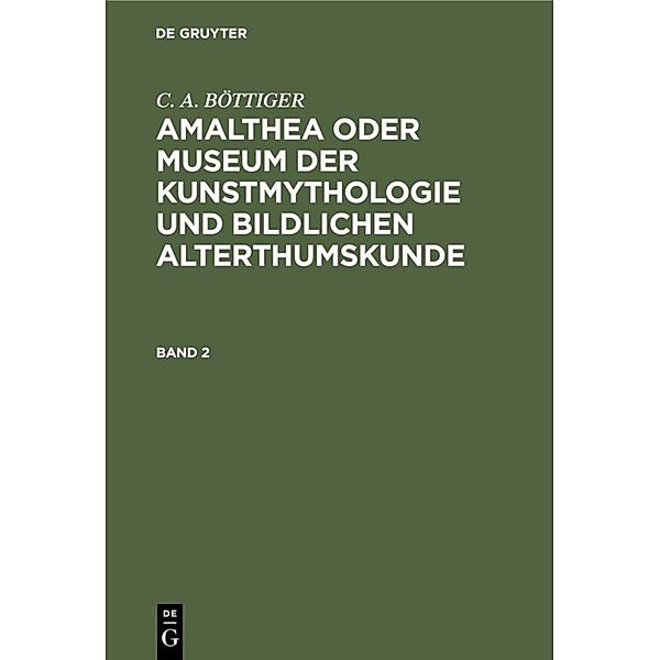 Amalthea oder Museum der Kunstmythologie und bildlichen Alterthumskunde, C. A. Böttiger