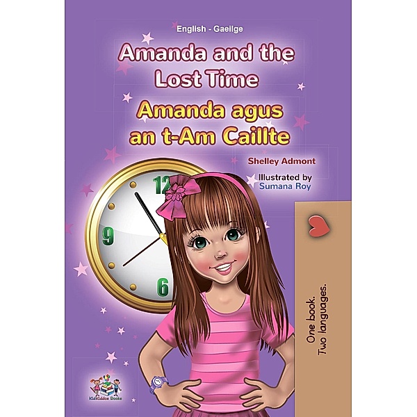 Amanda and the Lost Time  Amanda agus an t-Am Caillte (English Irish Bilingual Collection) / English Irish Bilingual Collection, Shelley Admont, Kidkiddos Books