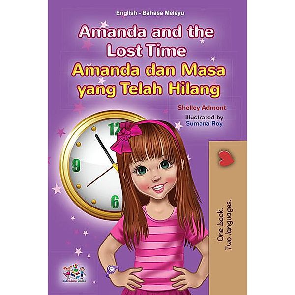 Amanda and the Lost Time Amanda dan Masa yang Telah Hilang (English Malay Bilingual Collection) / English Malay Bilingual Collection, Shelley Admont, Kidkiddos Books