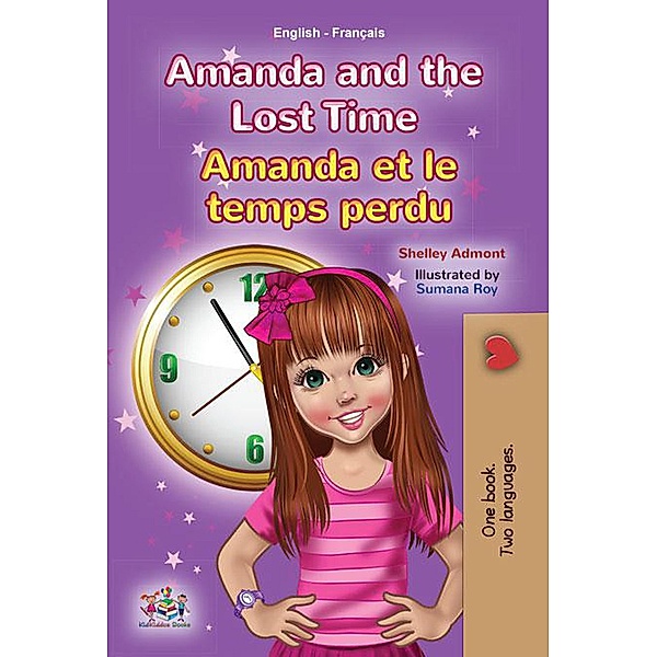 Amanda and the Lost Time Amanda et le temps perdu (English French Bilingual Collection) / English French Bilingual Collection, Shelley Admont, Kidkiddos Books
