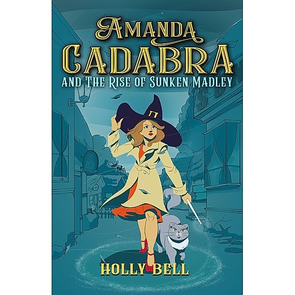 Amanda Cadabra and The Rise of Sunken Madley (The Amanda Cadabra Cozy Paranormal Mysteries, #4) / The Amanda Cadabra Cozy Paranormal Mysteries, Holly Bell
