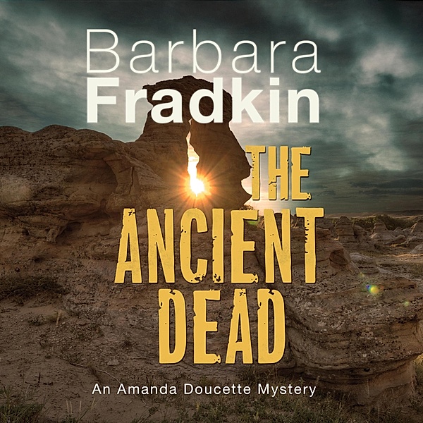 Amanda Doucette Mystery - 4 - The Ancient Dead, Barbara Fradkin