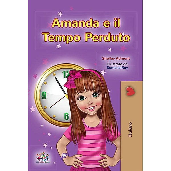 Amanda e il Tempo Perduto (Italian Bedtime Collection) / Italian Bedtime Collection, Shelley Admont, Kidkiddos Books