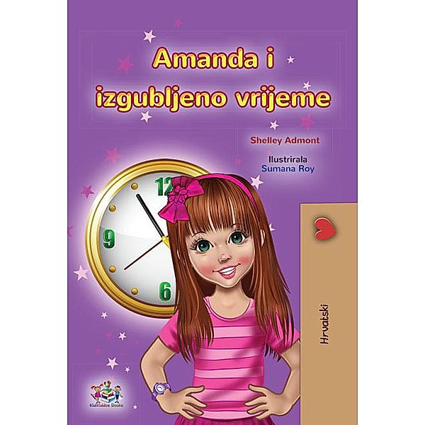 Amanda i izgubljeno vrijeme (Croatian Bedtime Collection) / Croatian Bedtime Collection, Shelley Admont, Kidkiddos Books