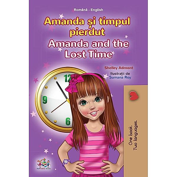 Amanda ¿i timpul pierdut Amanda and the Lost Time (Romanian English Bedtime Collection) / Romanian English Bedtime Collection, Shelley Admont, Kidkiddos Books