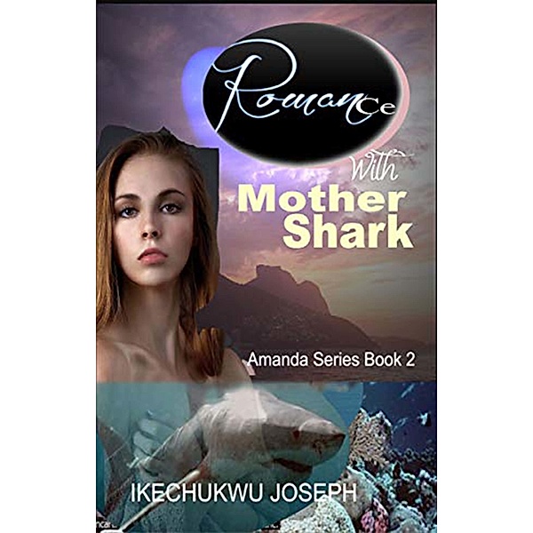 Amanda: Romance with Mother Shark (Amanda Series Book 2), Ikechukwu Joseph