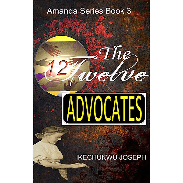 Amanda: The Twelve Advocates (Amanda Series Book 3), Ikechukwu Joseph