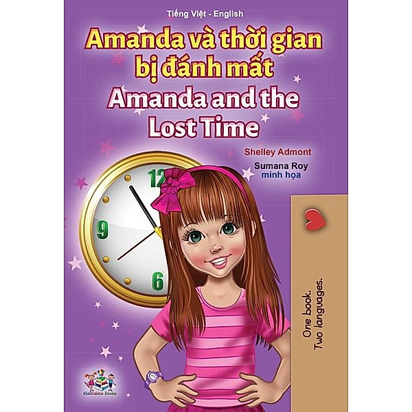 Amanda và th¿i gian b¿ dánh m¿t Amanda and the Lost Time (Vietnamese English Bilingual Collection) / Vietnamese English Bilingual Collection, Shelley Admont, Kidkiddos Books