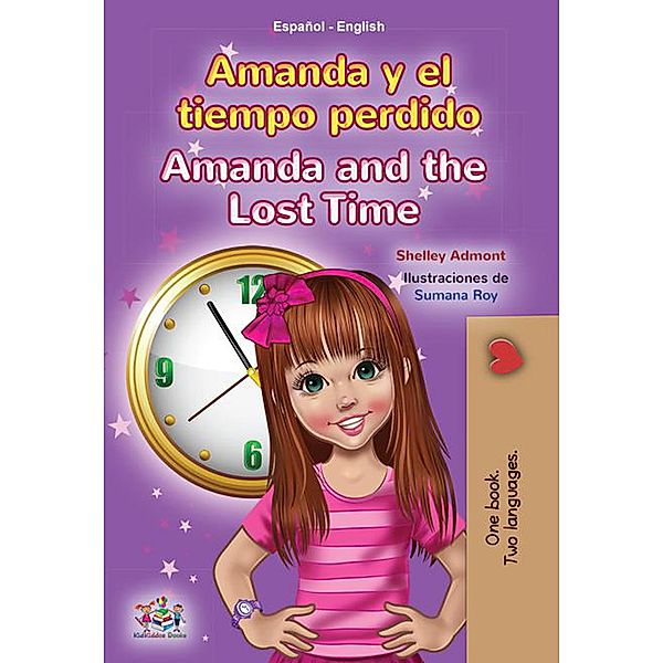 Amanda y el tiempo perdido Amanda and the Lost Time (Spanish English Bilingual Collection) / Spanish English Bilingual Collection, Shelley Admont, Kidkiddos Books