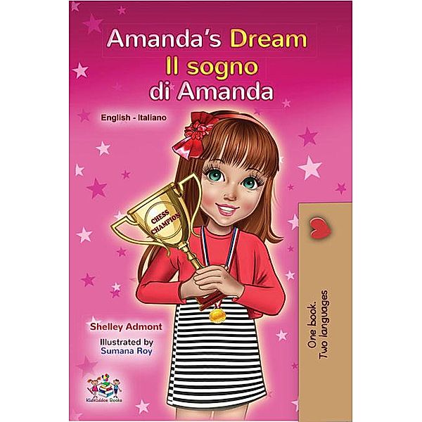 Amanda's Dream Il sogno di Amanda (English Italian Bilingual Collection) / English Italian Bilingual Collection, Shelley Admont, Kidkiddos Books