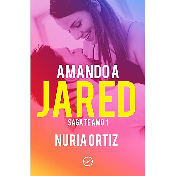 Amando a Jared (Serie Te amo 1) / Te amo, Nuria Ortiz