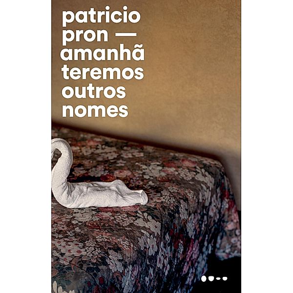 Amanhã teremos outros nomes, Patricio Pron