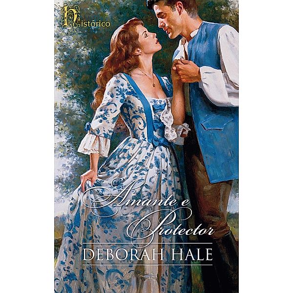 Amante e protector / HISTORICO Bd.35, Deborah Hale